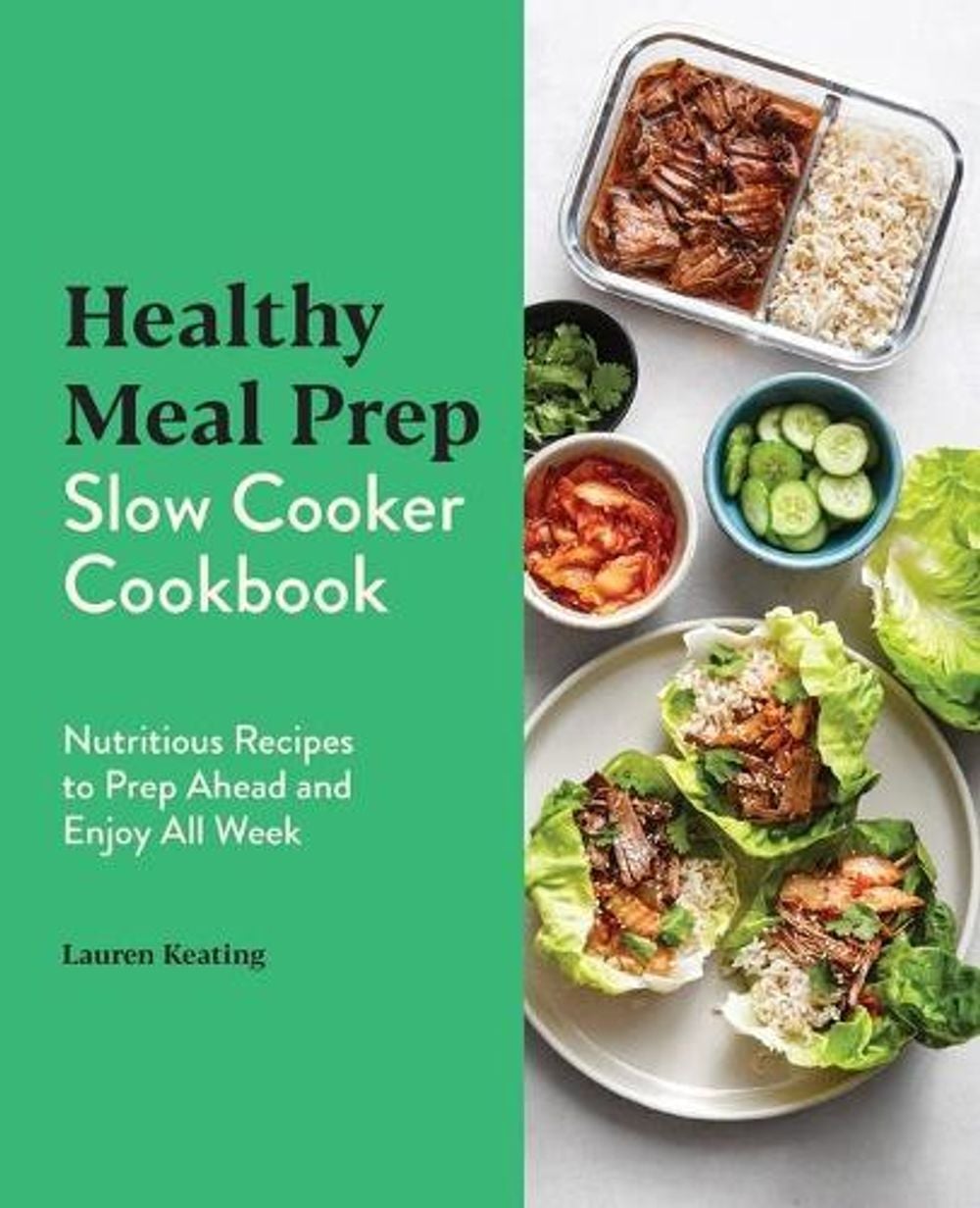 Healthy Meal Prep Slow Cooker Cookbook by Lauren Keating - ISBN: 9781646118885