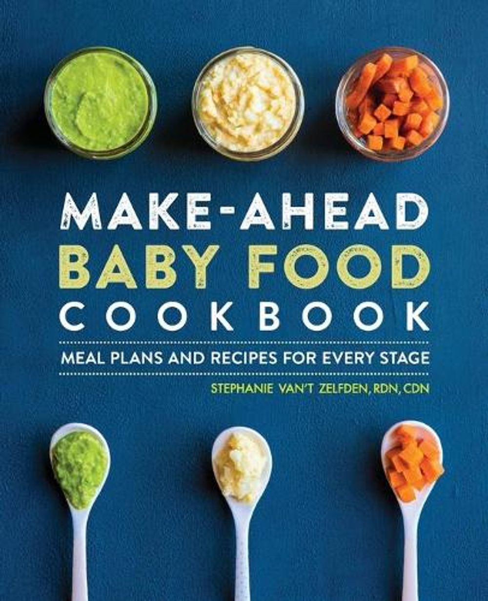 Make-Ahead Baby Food Cookbook by Stephanie Van't Zelfden - ISBN: 9781646119097