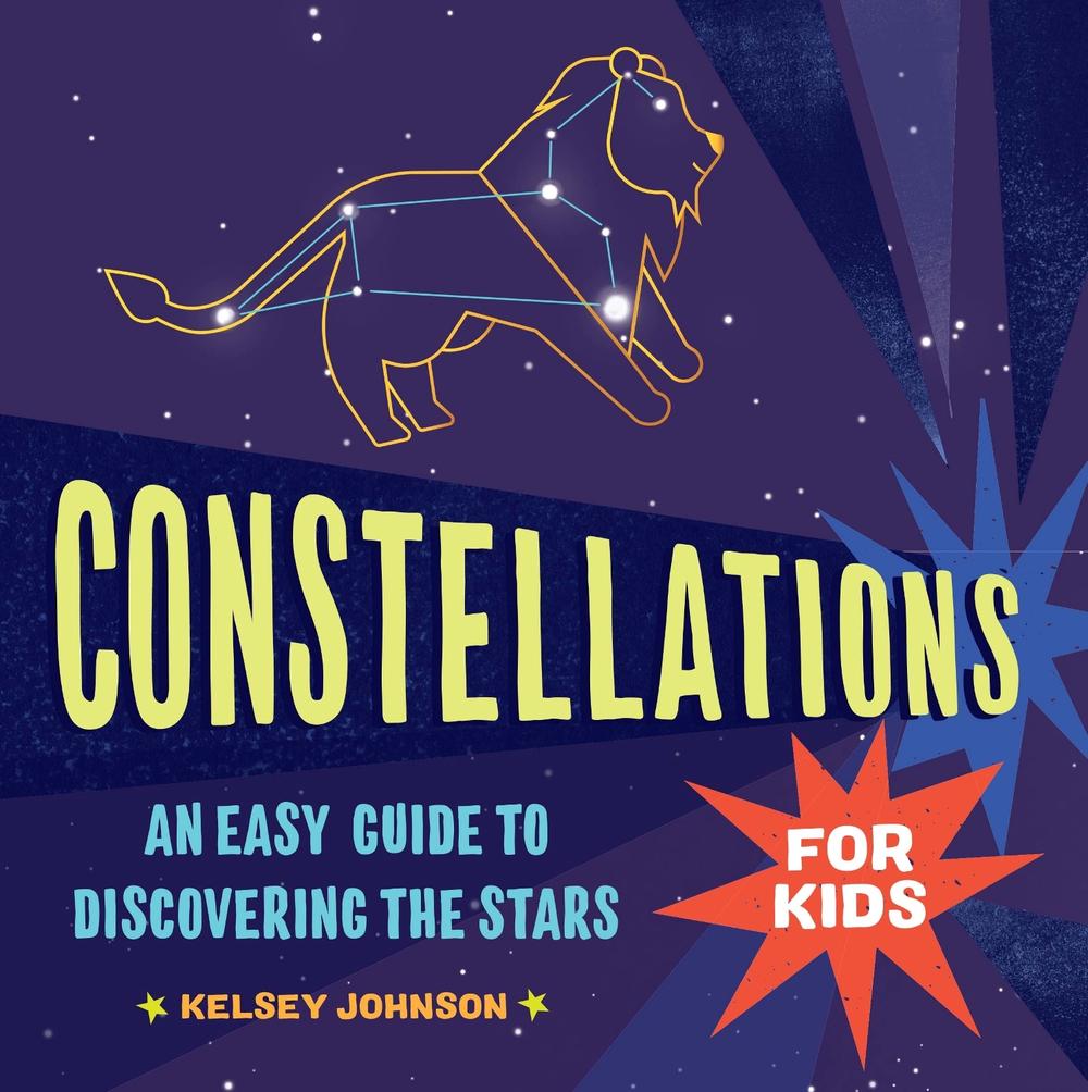 Constellations for Kids by Kelsey Johnson - ISBN: 9781646119684