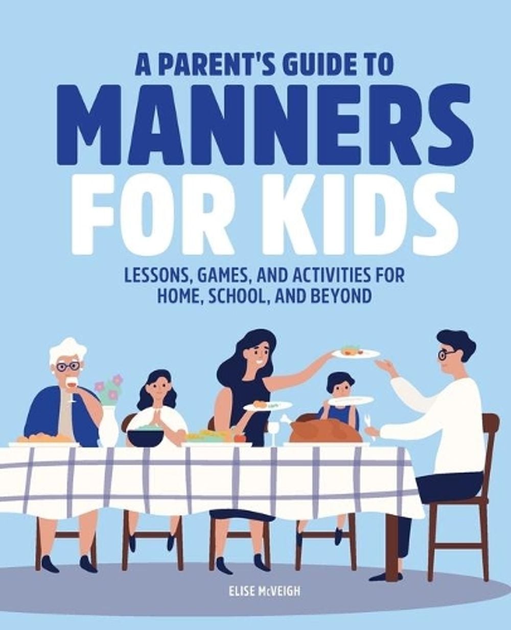 A Parent's Guide to Manners for Kids by Elise McVeigh, Paperback ...