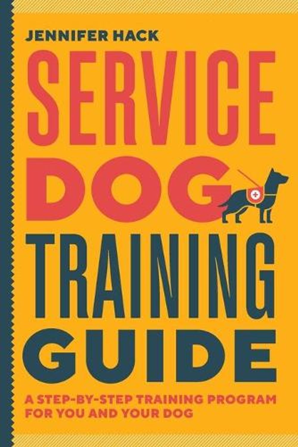 Service Dog Training Guide by Jennifer Hack - ISBN: 9781646119899