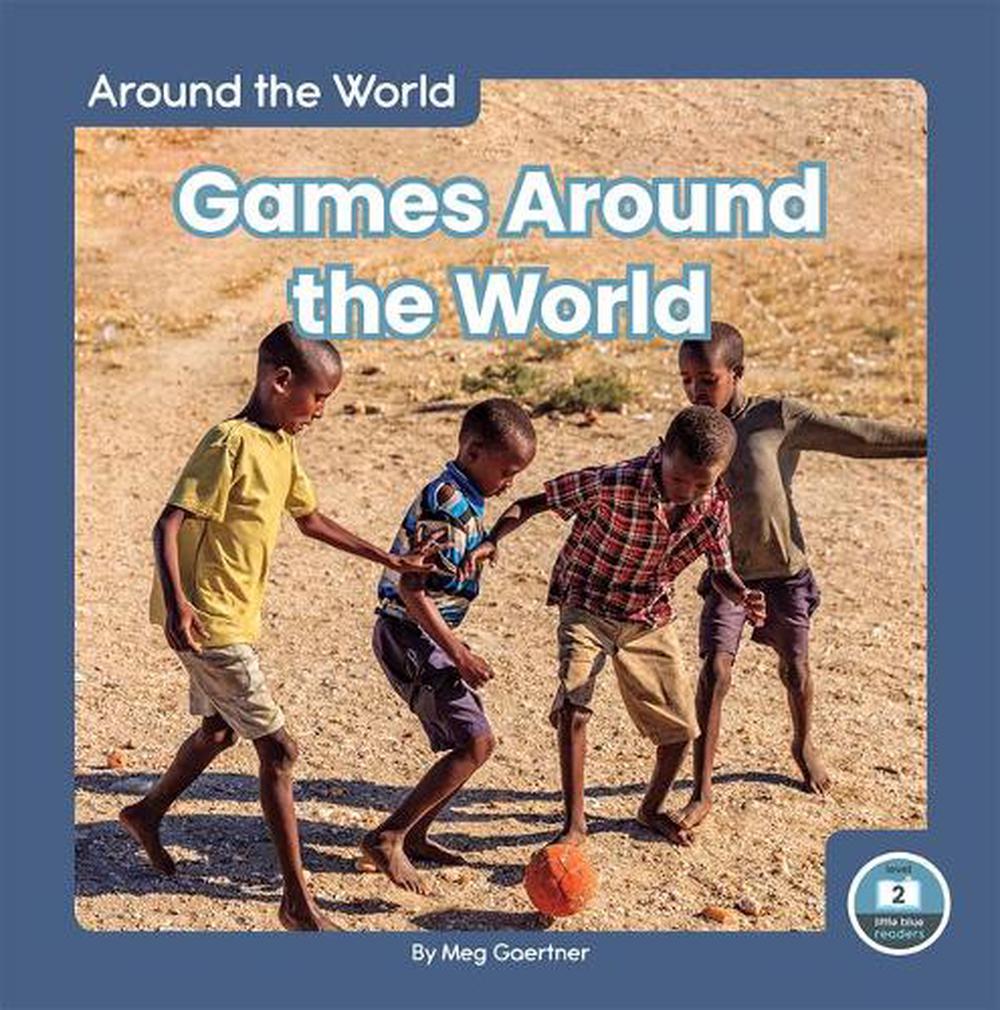 Around the World: Games Around the World by Meg Gaertner, Paperback, 9781646192182  Buy online 