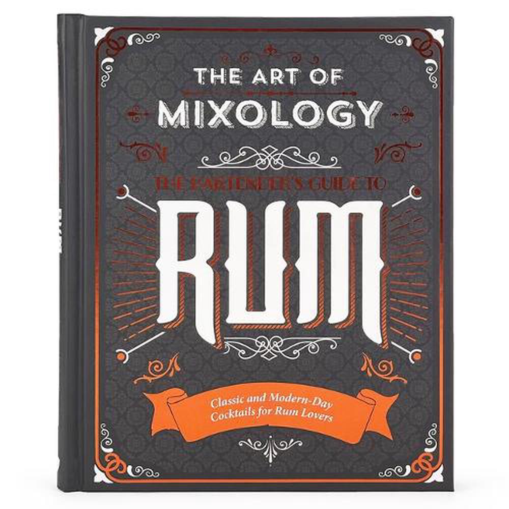 The Art of Mixology: Bartender's Guide to Rum, 9781646384983