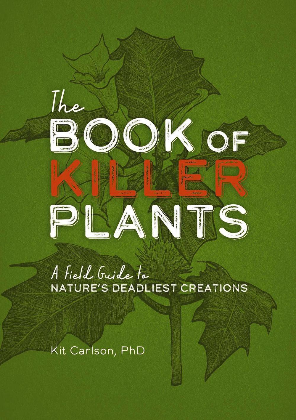 The Book of Killer Plants by Dr. Kit Carlson - ISBN: 9781646432691