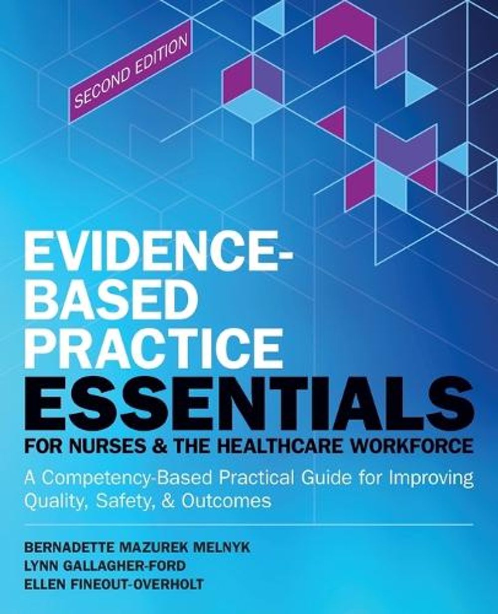 Evidence-Based Practice Essentials for Nurses & the Healthcare Workforce by Bernadette Melnyk - ISBN: 9781646482092
