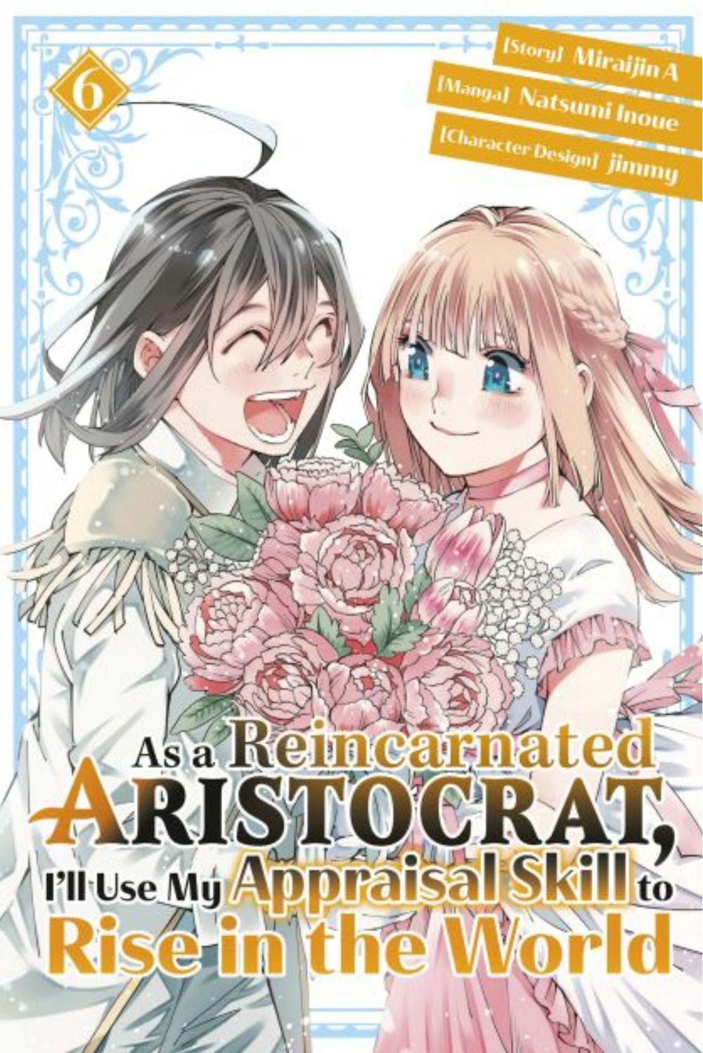 As a Reincarnated Aristocrat, I'll Use My Appraisal Skill to Rise in the World 6(manga) by Natsumi Inoue - ISBN: 9781646516841