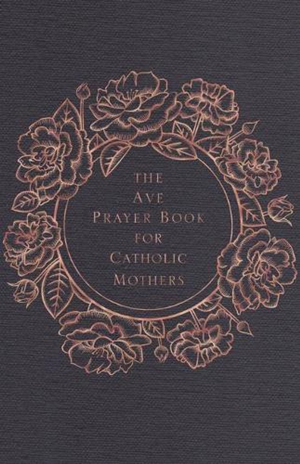 The Ave Prayer Book for Catholic Mothers by Ave Maria Press - ISBN: 9781646801091