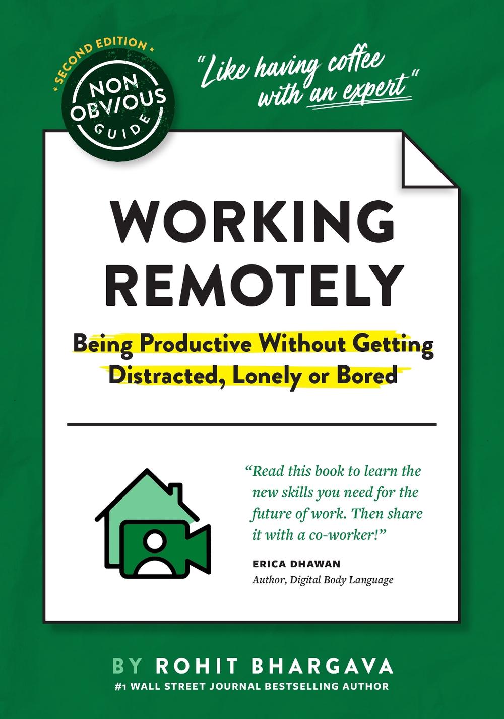 The Non-Obvious Guide to Working Remotely (Being Productive Without Getting Distracted, Lonely or Bored) by Rohit Bhargava - ISBN: 9781646870448