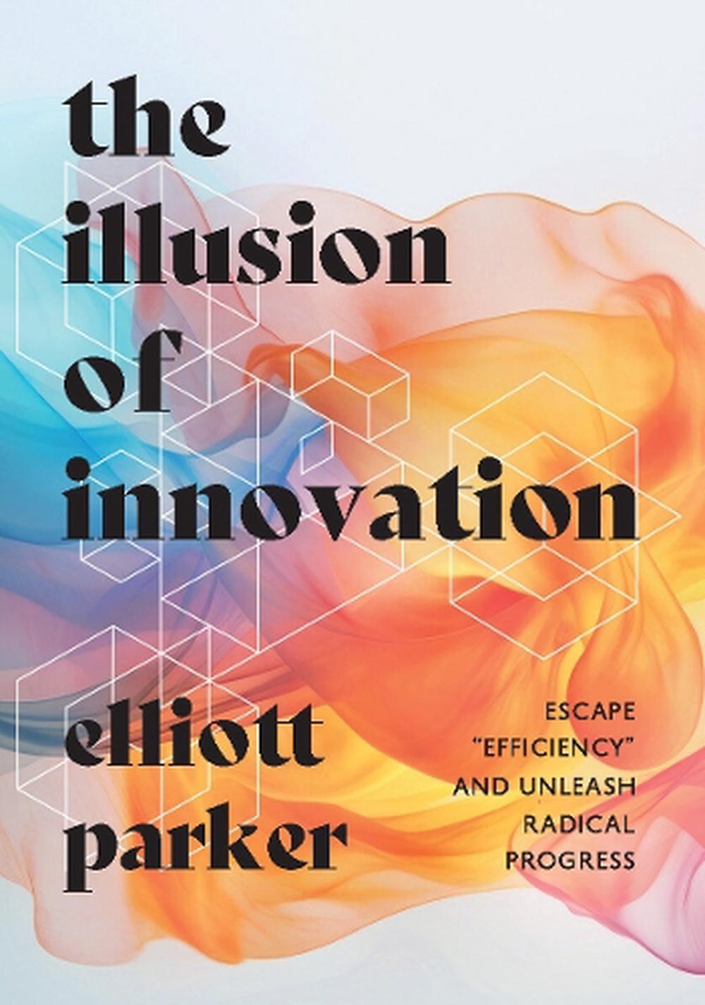 The Illusion of Innovation, 9781646871544