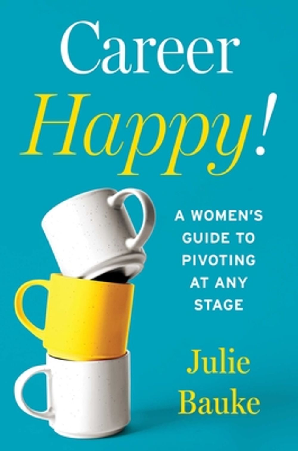 Career Happy! by Julie Bauke - ISBN: 9781646873487