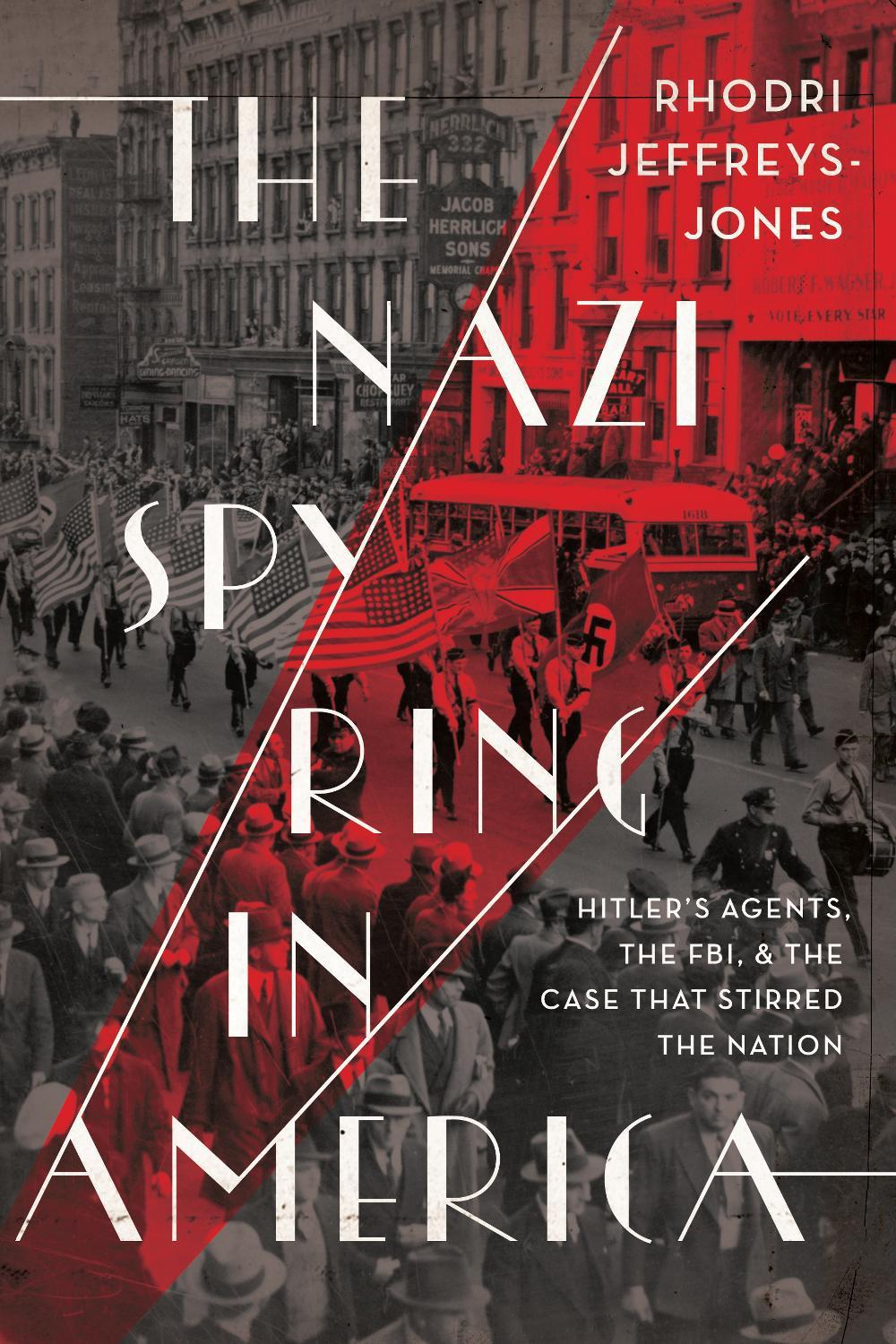 The Nazi Spy Ring in America by Rhodri Jeffreys-Jones - ISBN: 9781647120047