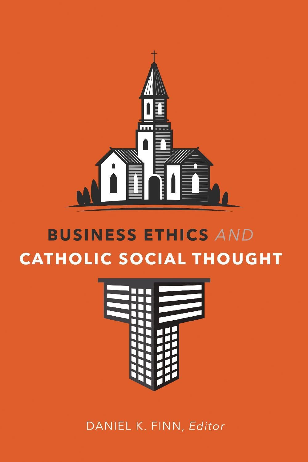 Business Ethics and Catholic Social Thought by Daniel K. Finn - ISBN: 9781647120740