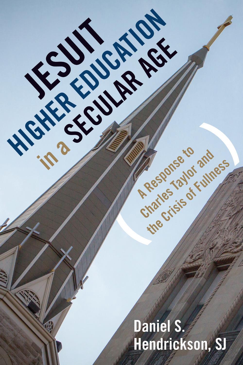 Jesuit Higher Education in a Secular Age, 9781647122331