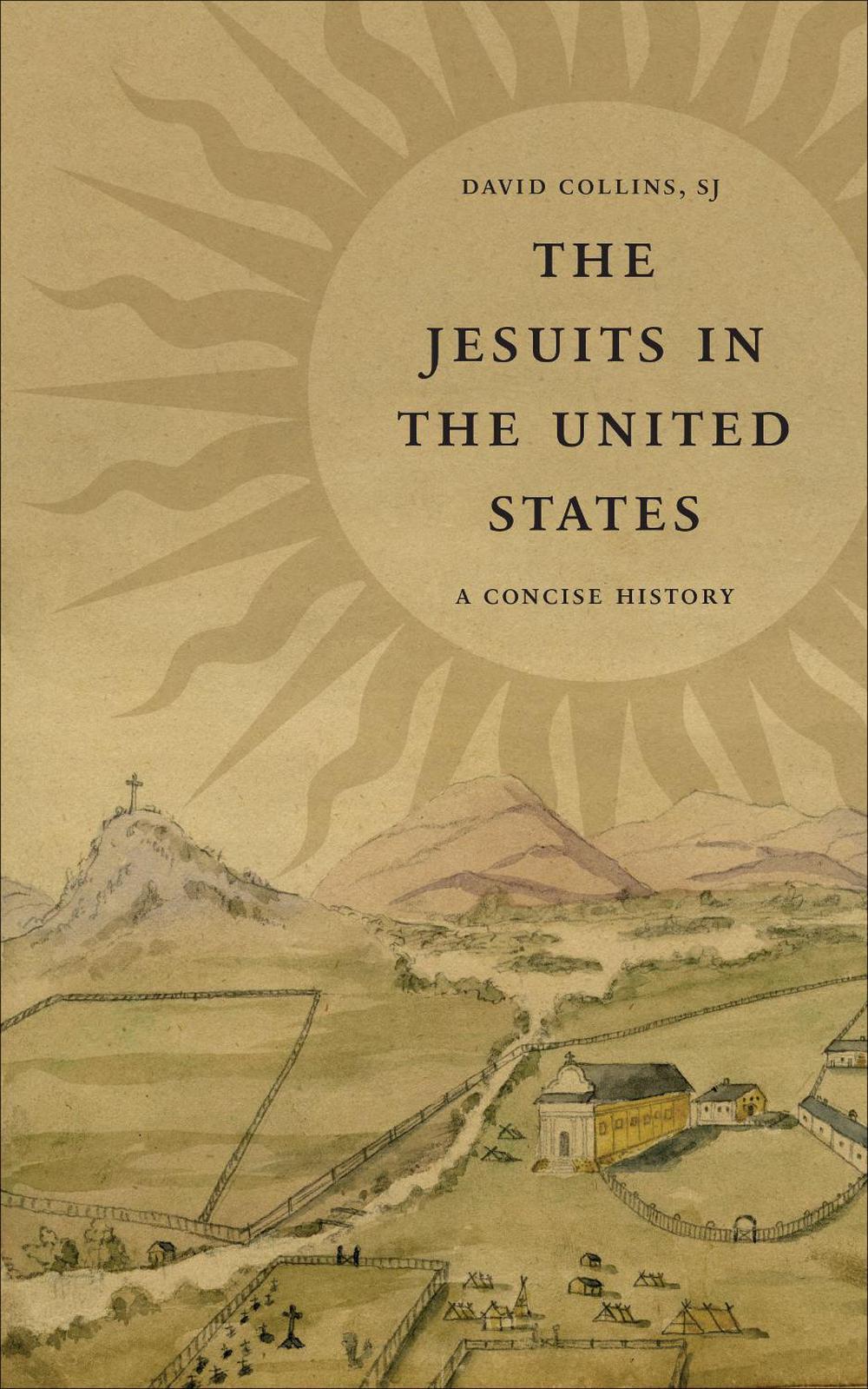 The Jesuits in the United States by David J. Collins - ISBN: 9781647123482