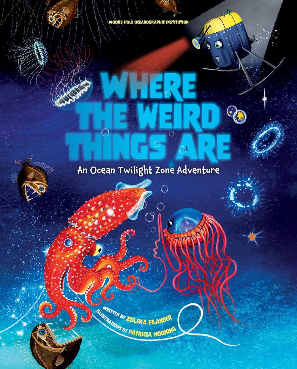 Where the Weird Things Are by Woods Hole Oceanographic Institution - ISBN: 9781647225889