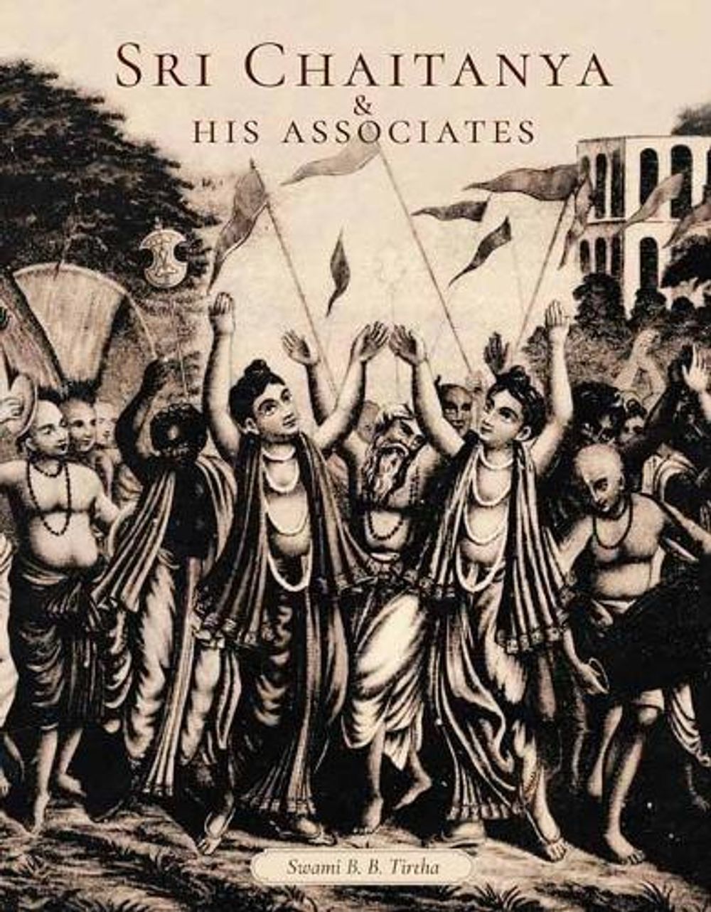 Sri Caitanya & His Associates by Swami Bhakti Ballabha Tirtha Maharaja Thirtha Maharaja - ISBN: 9781647226763