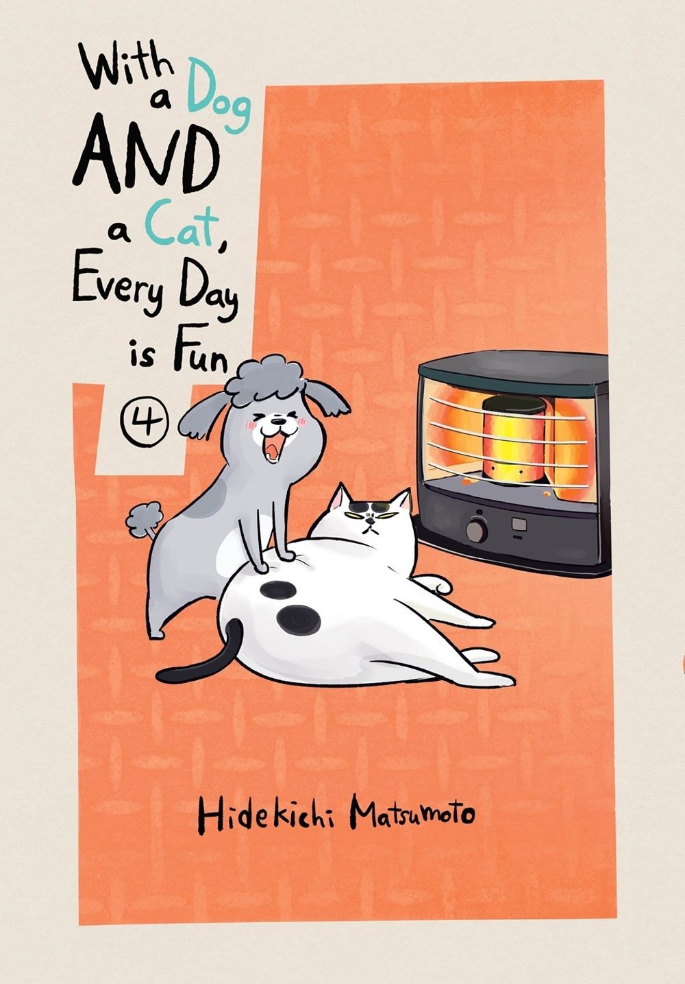 With a Dog AND a Cat, Every Day is Fun, Volume 4 by Hidekichi Matsumoto - ISBN: 9781647290436