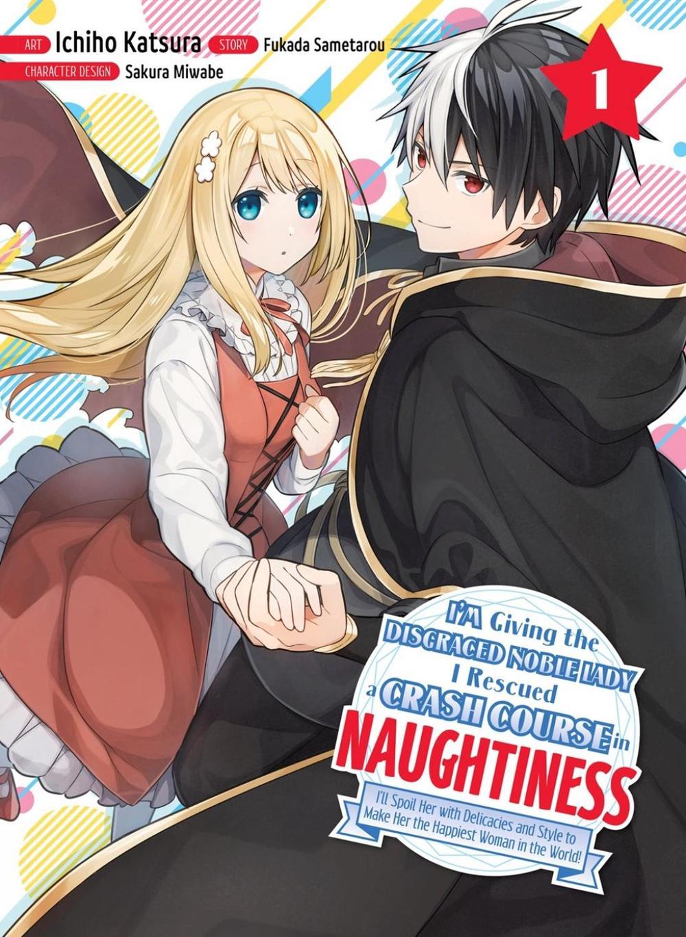 I'm Giving the Disgraced Noble Lady I Rescued a Crash Course in Naughtiness 1 by Ichiho Katsura - ISBN: 9781647292799