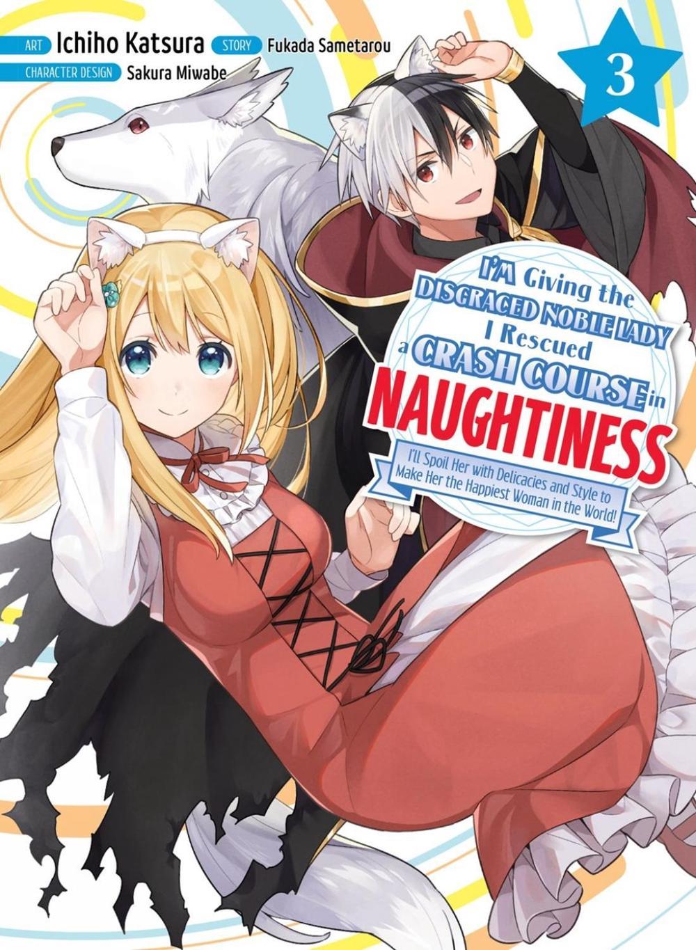 I'm Giving the Disgraced Noble Lady I Rescued a Crash Course in Naughtiness 3 by Ichiho Katsura - ISBN: 9781647292812