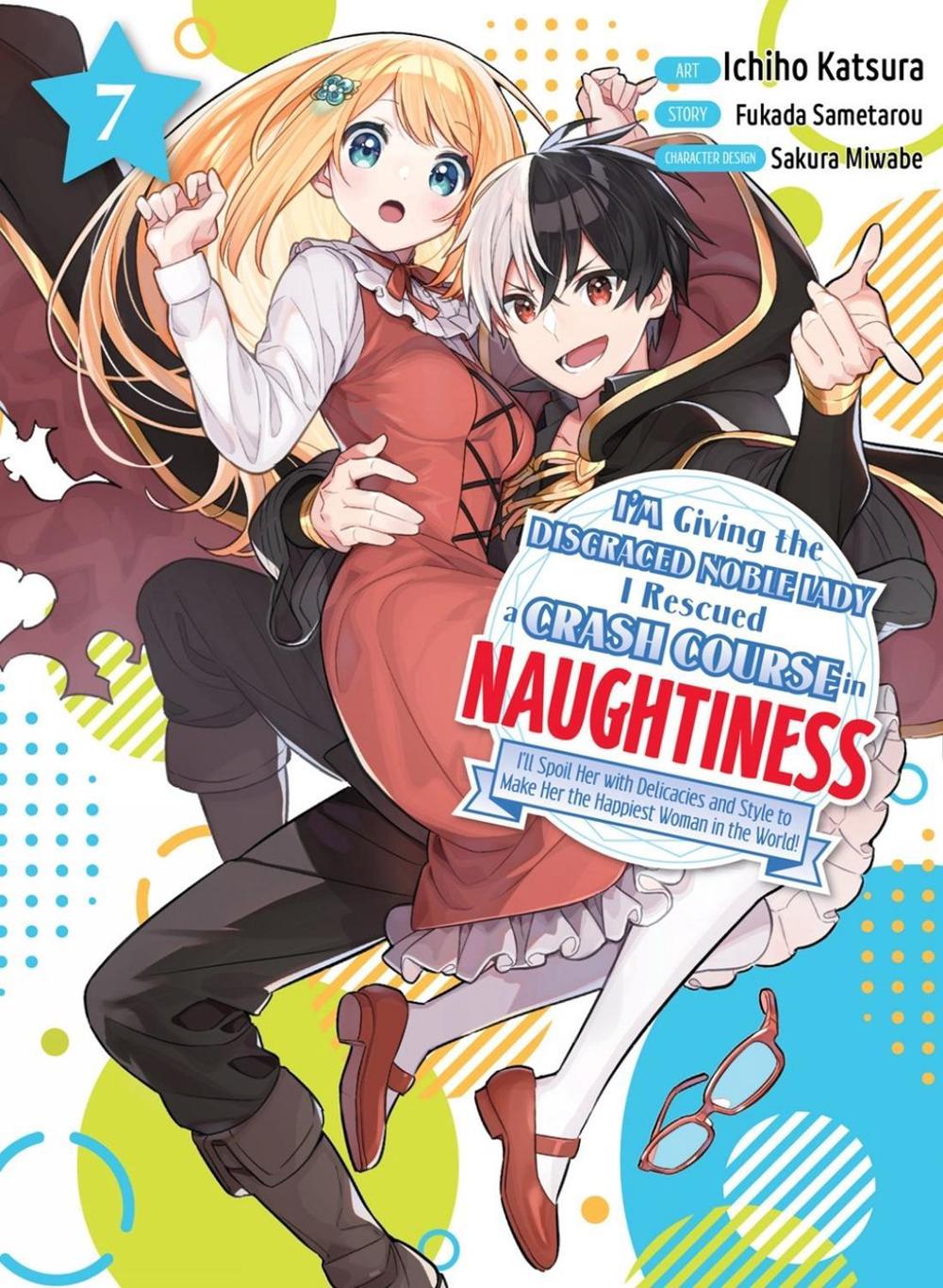 I'm Giving the Disgraced Noble Lady I Rescued a Crash Course in Naughtiness 7 by Ichiho Katsura - ISBN: 9781647293772
