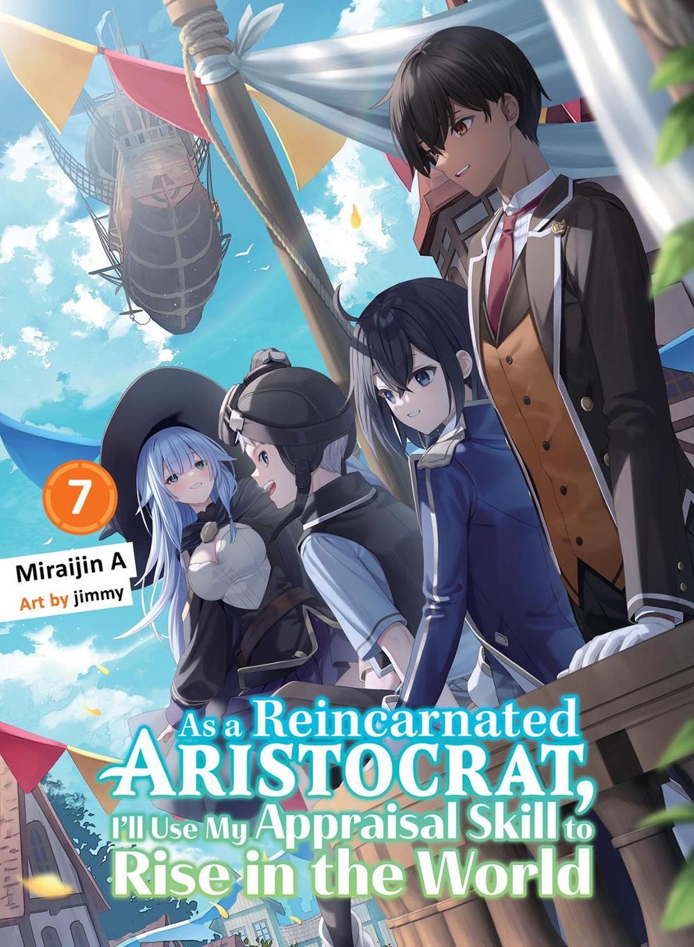 As a Reincarnated Aristocrat, I'll Use My Appraisal Skill to Rise in the World 7 (light novel) by Miraijin A. - ISBN: 9781647294977