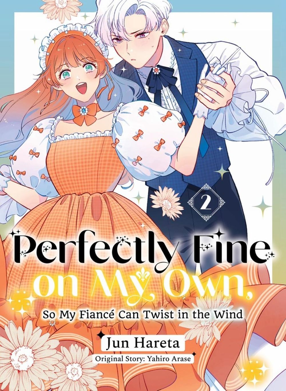 Perfectly Fine on My Own, So My Fiance Can Twist in the Wind 2 by Yahiro Arase - ISBN: 9781647295967