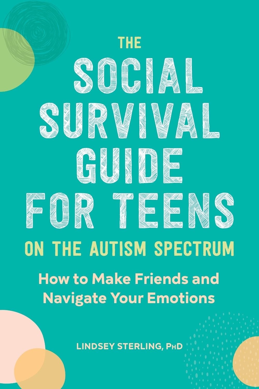 The Social Survival Guide for Teens on the Autism Spectrum by Lindsey Sterling - ISBN: 9781647390105