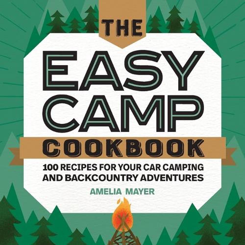 The Easy Camp Cookbook by Amelia Mayer - ISBN: 9781647390303