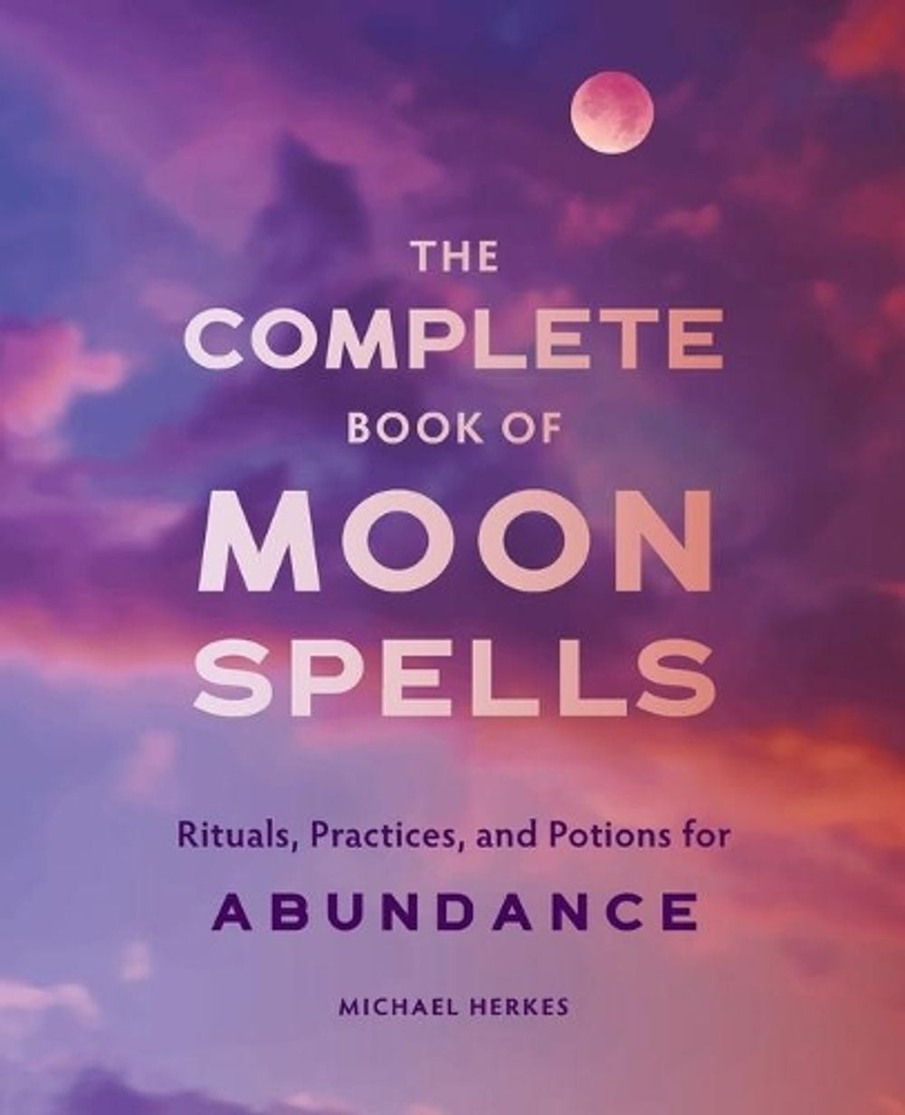 The Complete Book of Moon Spells by Michael Herkes - ISBN: 9781647390723