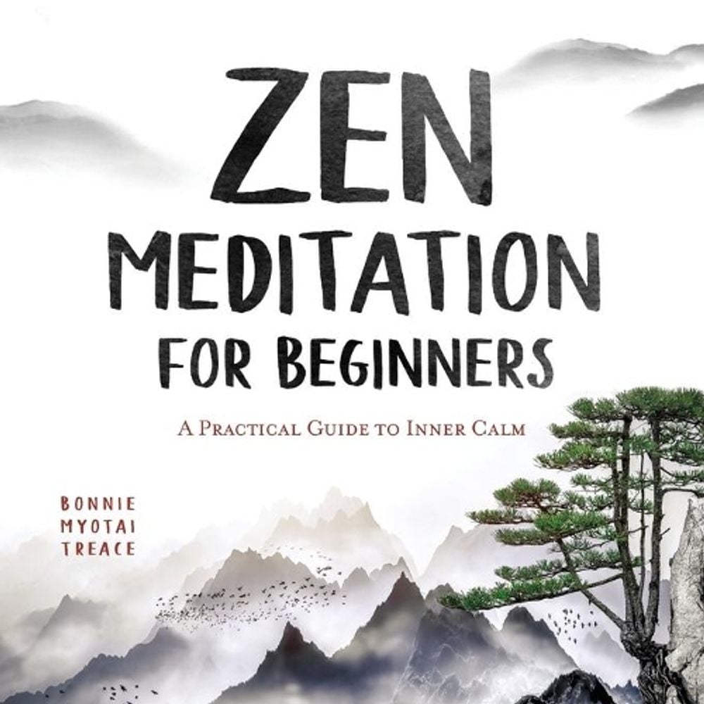 Zen Meditation for Beginners by Bonnie Myotai Treace - ISBN: 9781647390891