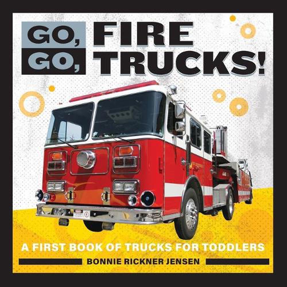 Go, Go, Fire Trucks! by Bonnie Rickner Jensen - ISBN: 9781647391089