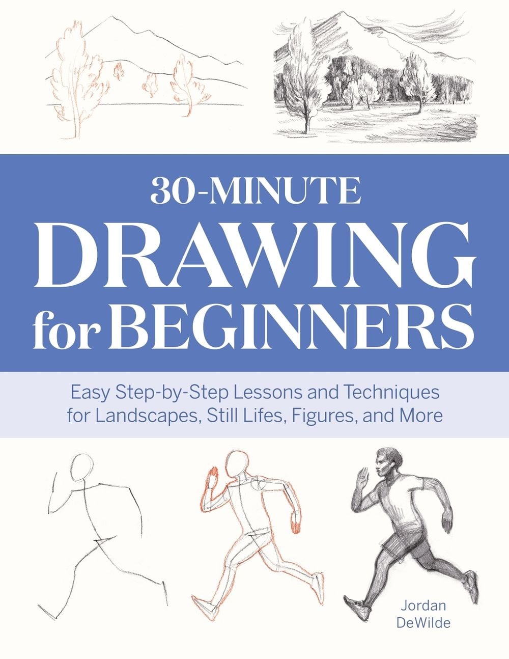 30-Minute Drawing for Beginners by Jordan DeWilde - ISBN: 9781647391225