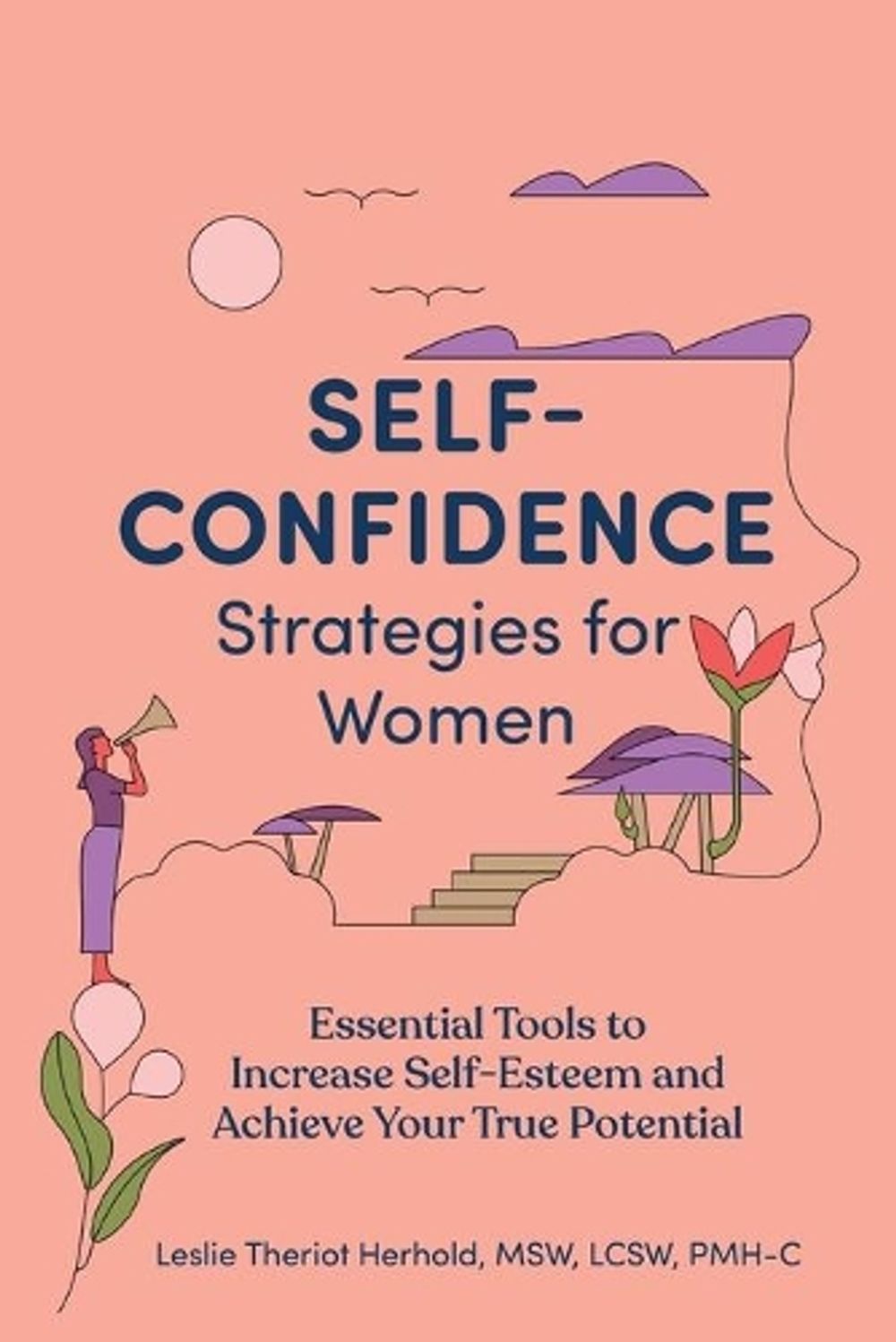 Self-Confidence Strategies for Women by Leslie Theriot Herhold MSW, LCSW, PMH-C - ISBN: 9781647391461
