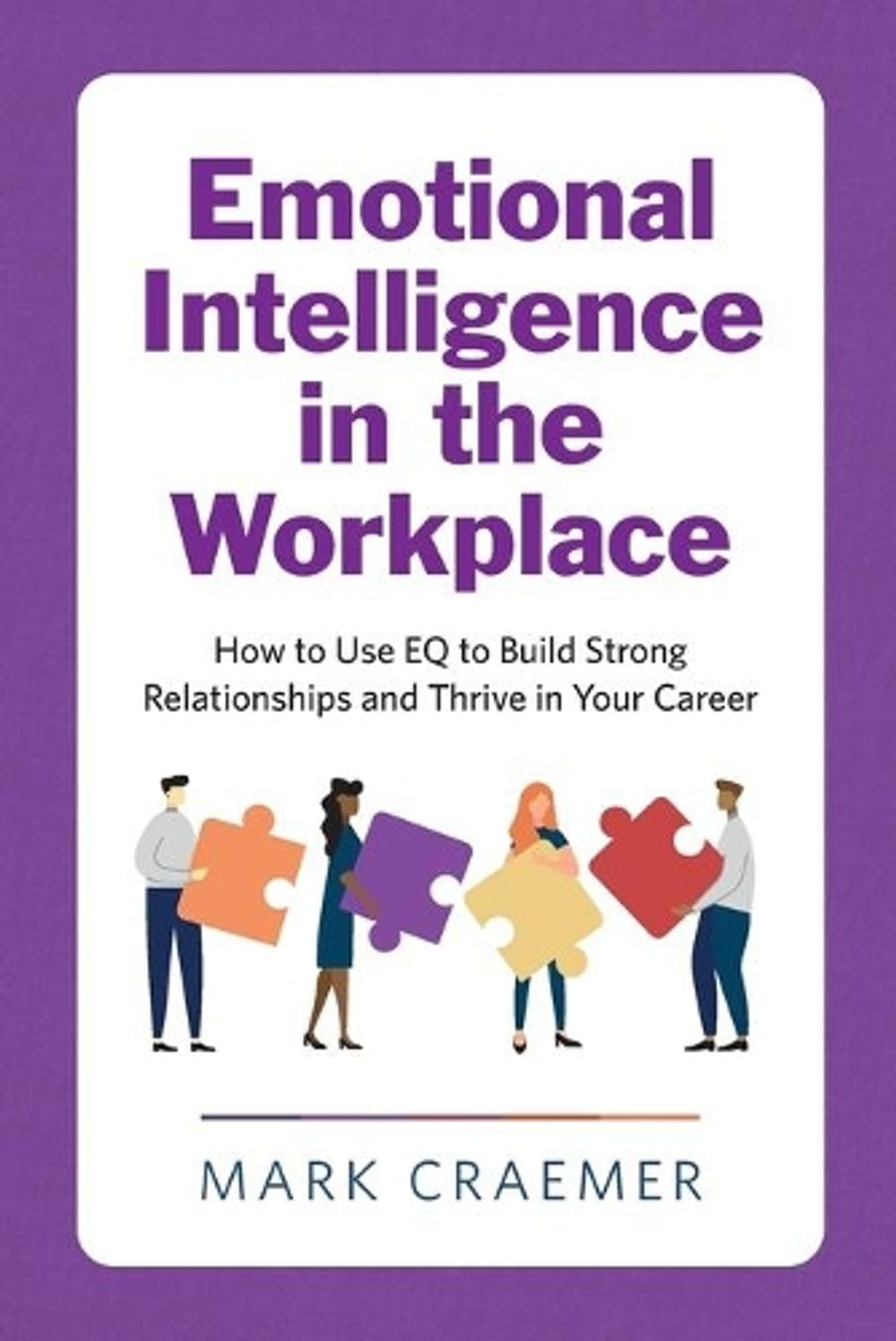 Emotional Intelligence in the Workplace by Mark Craemer - ISBN: 9781647391522
