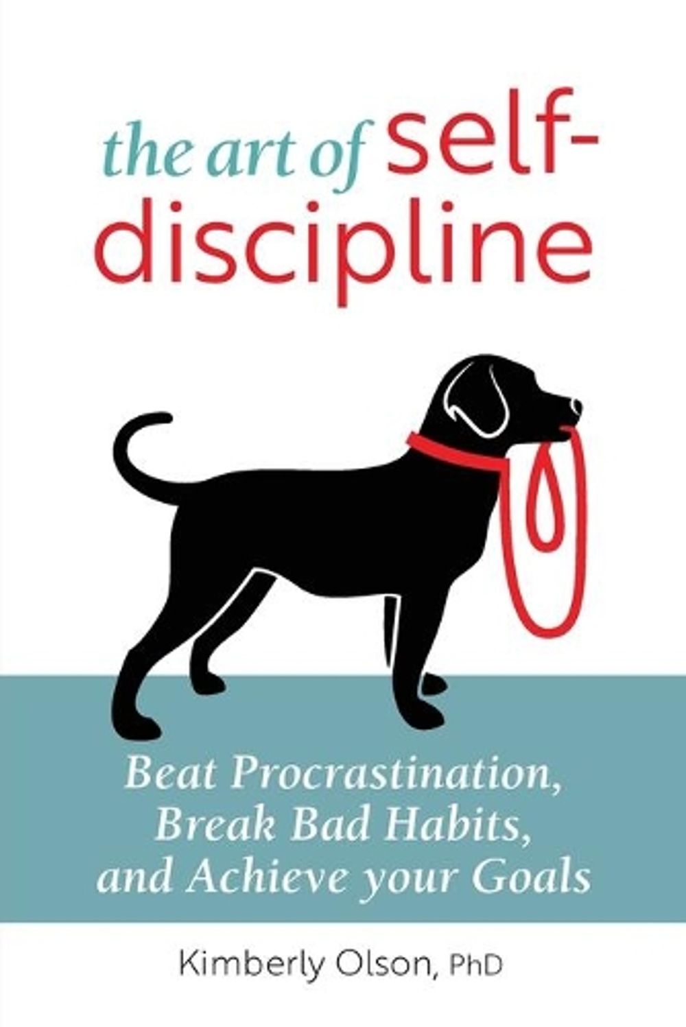 The Art of Self-Discipline by Kimberly Olson - ISBN: 9781647391713