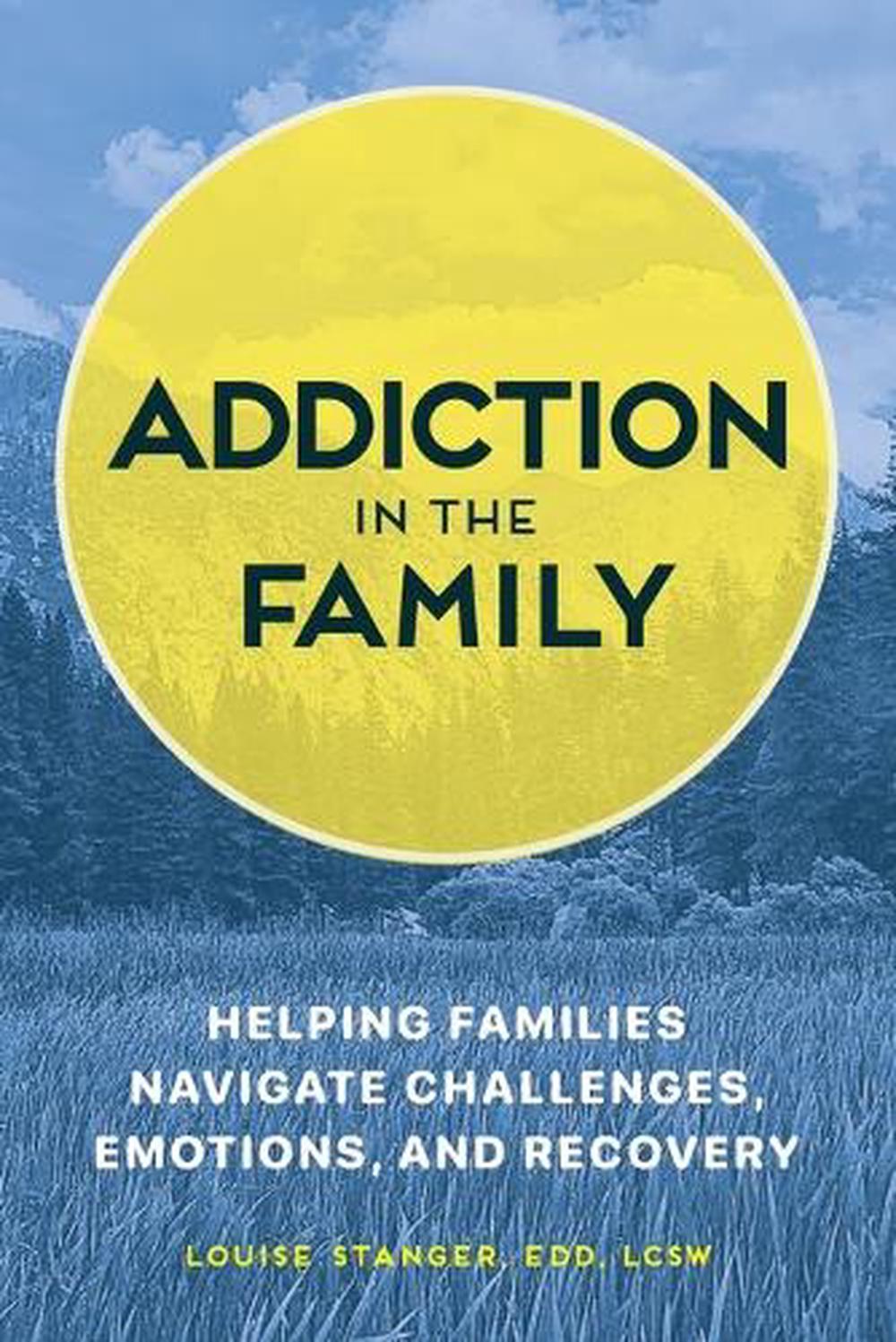 Addiction in the Family by Louise Stanger EDD, LCSW - ISBN: 9781647392253