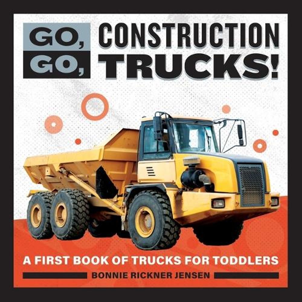 Go, Go, Construction Trucks! by Bonnie Rickner Jensen - ISBN: 9781647392659