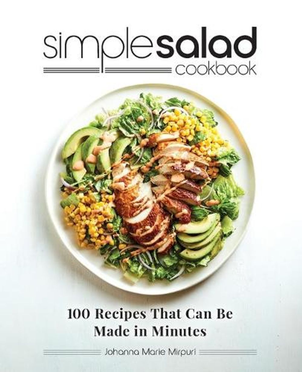 Simple Salad Cookbook by Johanna Marie Mirpuri - ISBN: 9781647392772