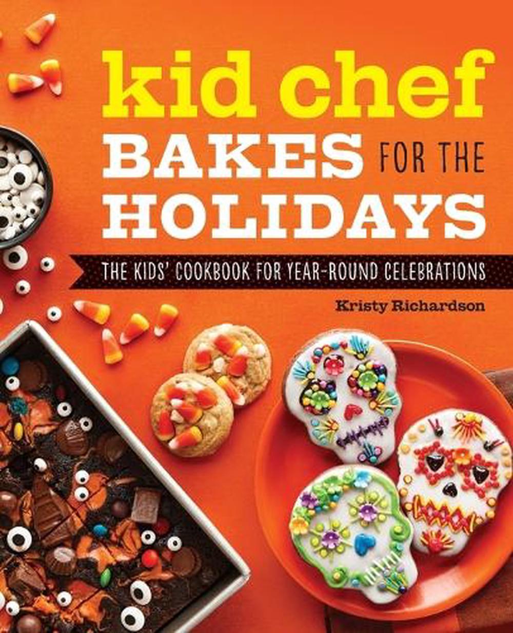 Kid Chef Bakes for the Holidays by Kristy Richardson - ISBN: 9781647392956