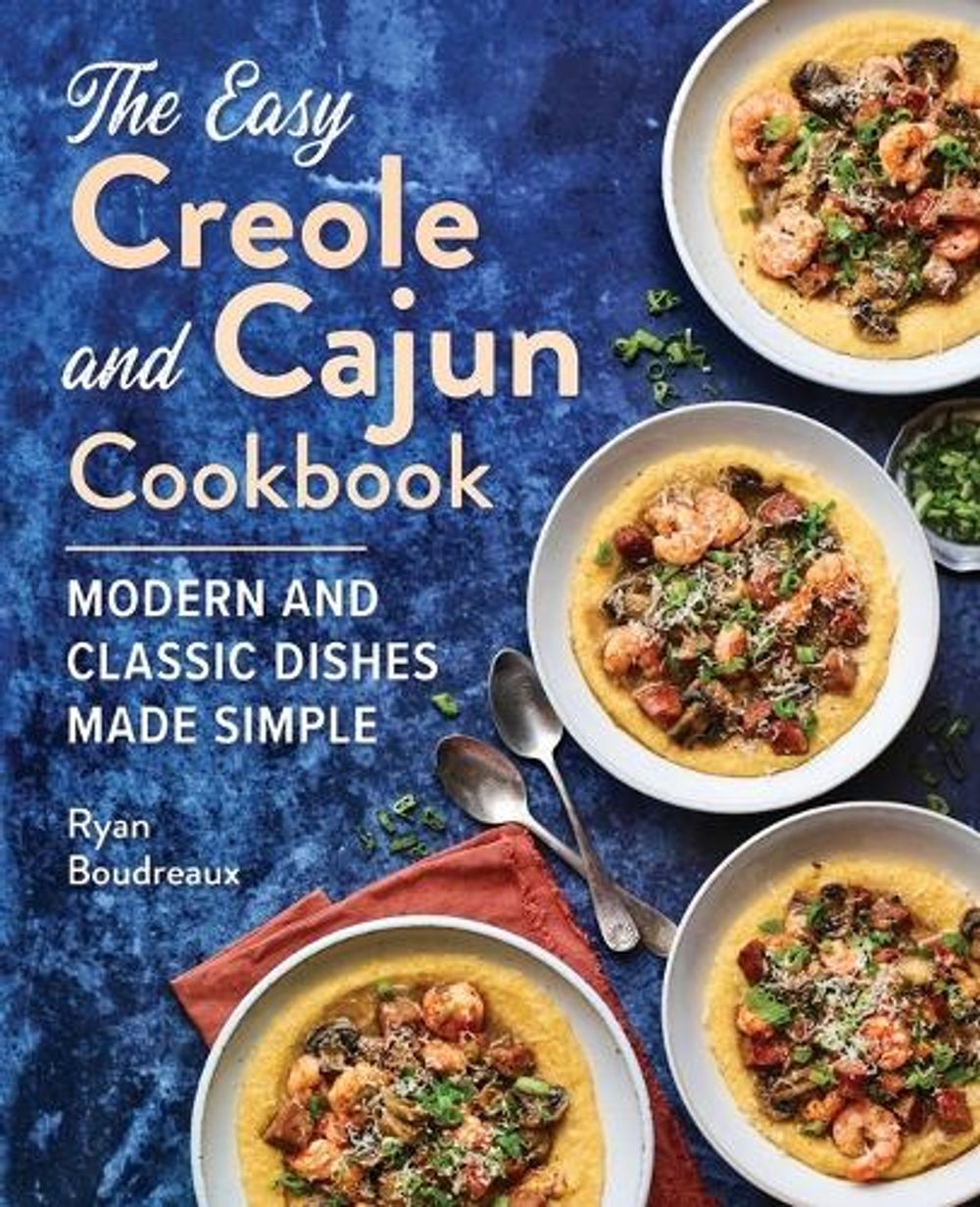 The Easy Creole and Cajun Cookbook by Ryan Boudreaux - ISBN: 9781647393373