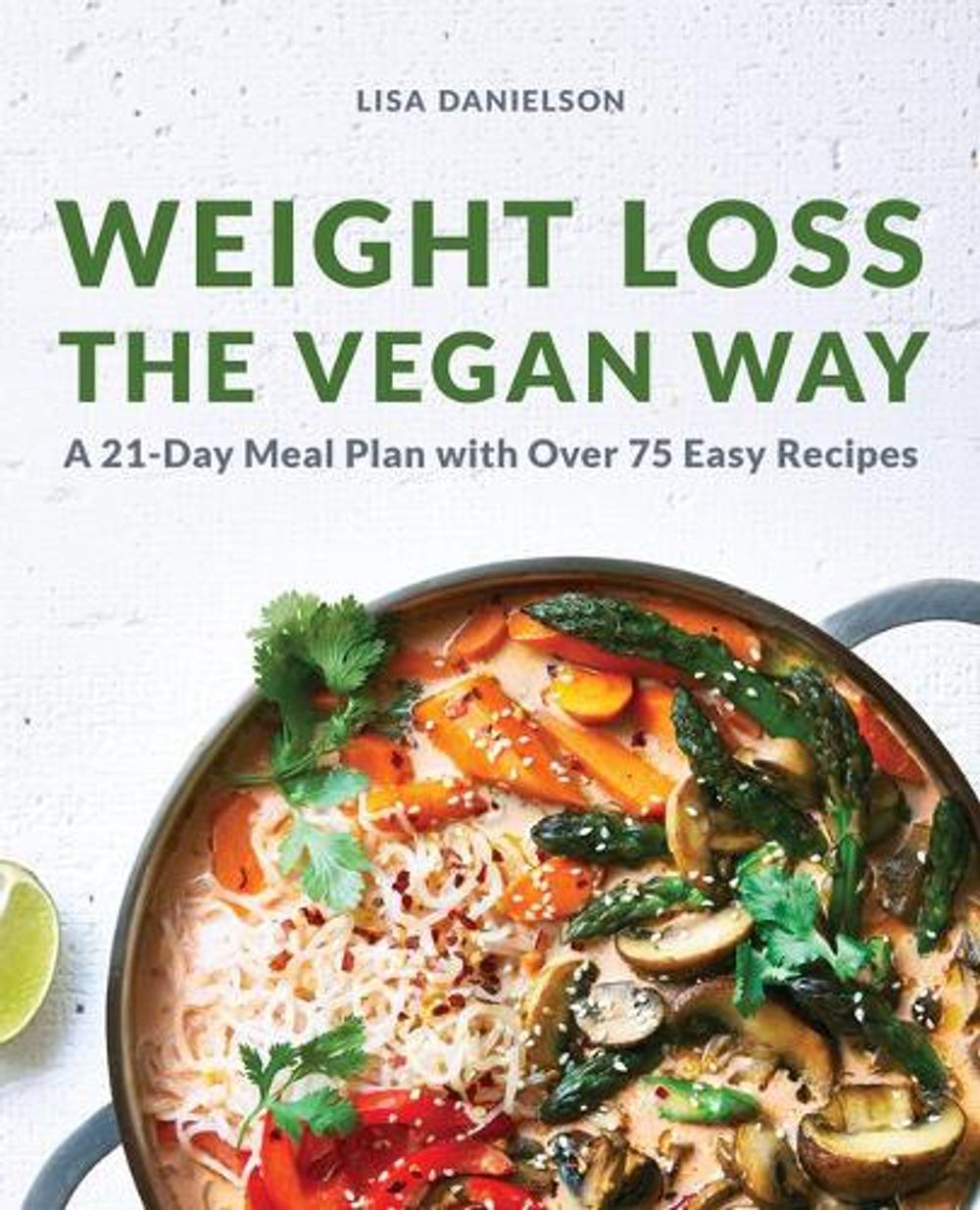 Weight Loss the Vegan Way by Lisa Danielson - ISBN: 9781647393441
