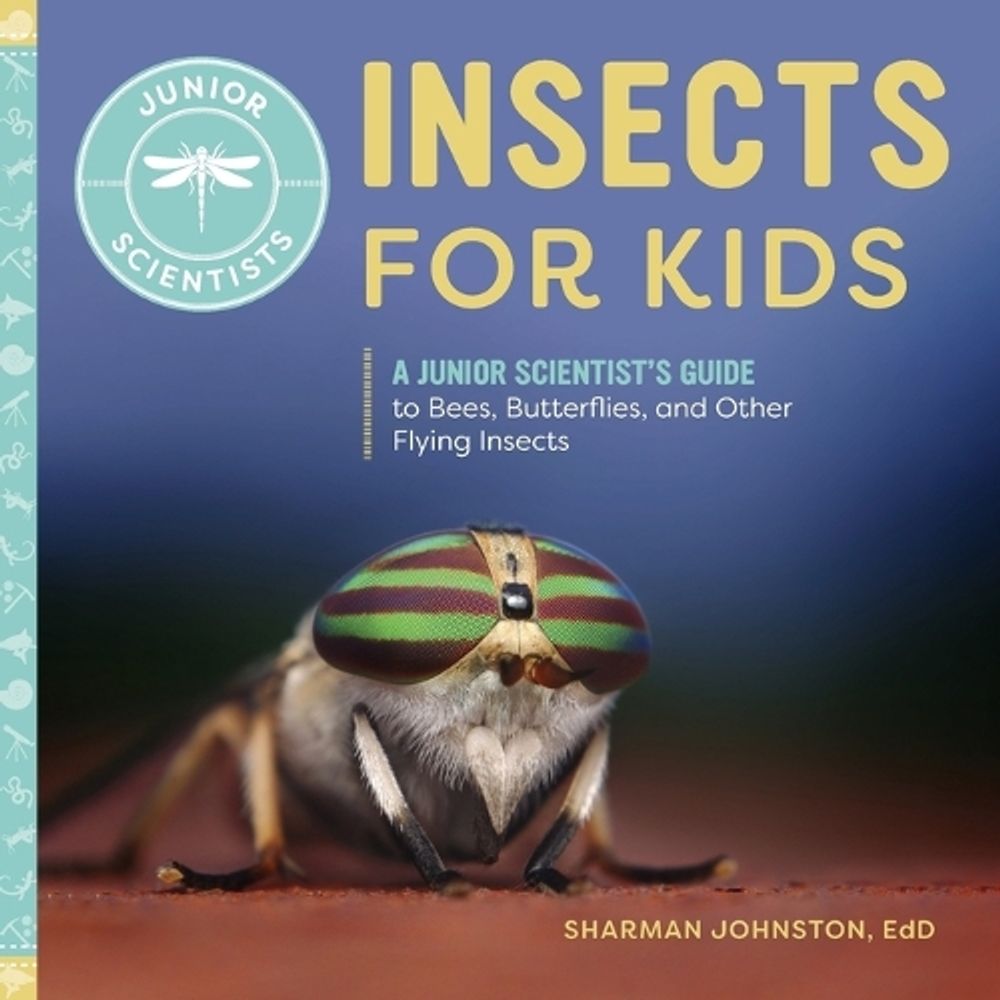 Insects for Kids by Sharman Johnston EdD - ISBN: 9781647393526