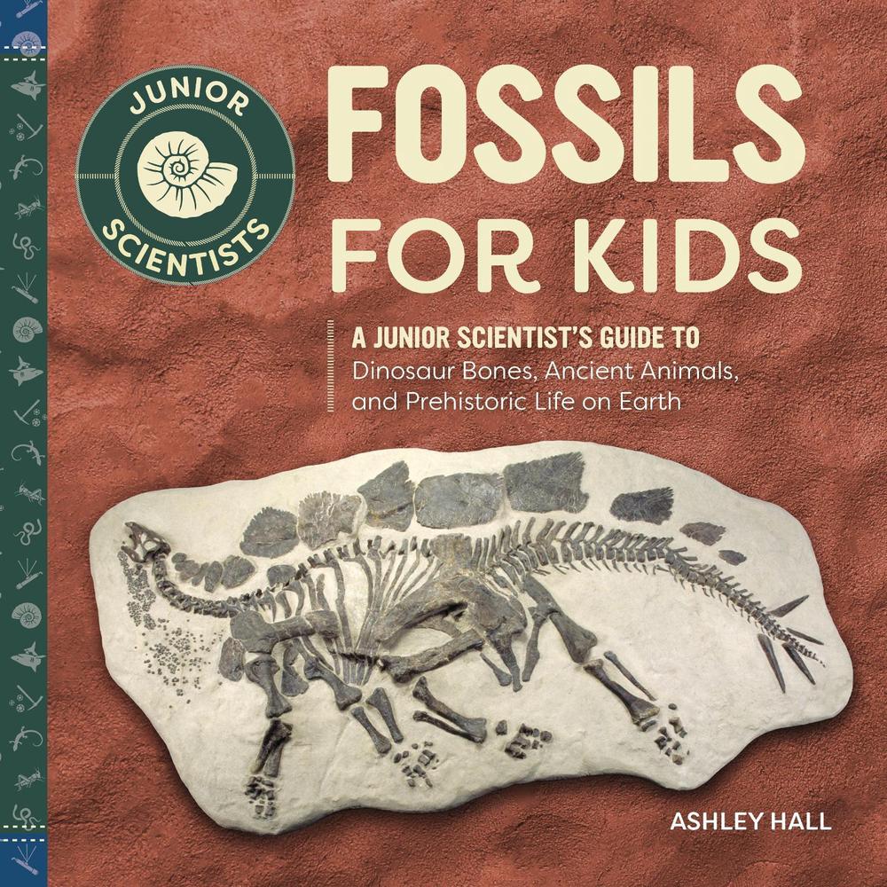 Fossils for Kids by Ashley Hall - ISBN: 9781647393687
