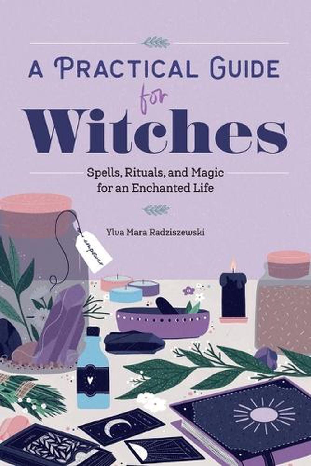 A Practical Guide for Witches by Ylva Mara Radziszewski - ISBN: 9781647394028