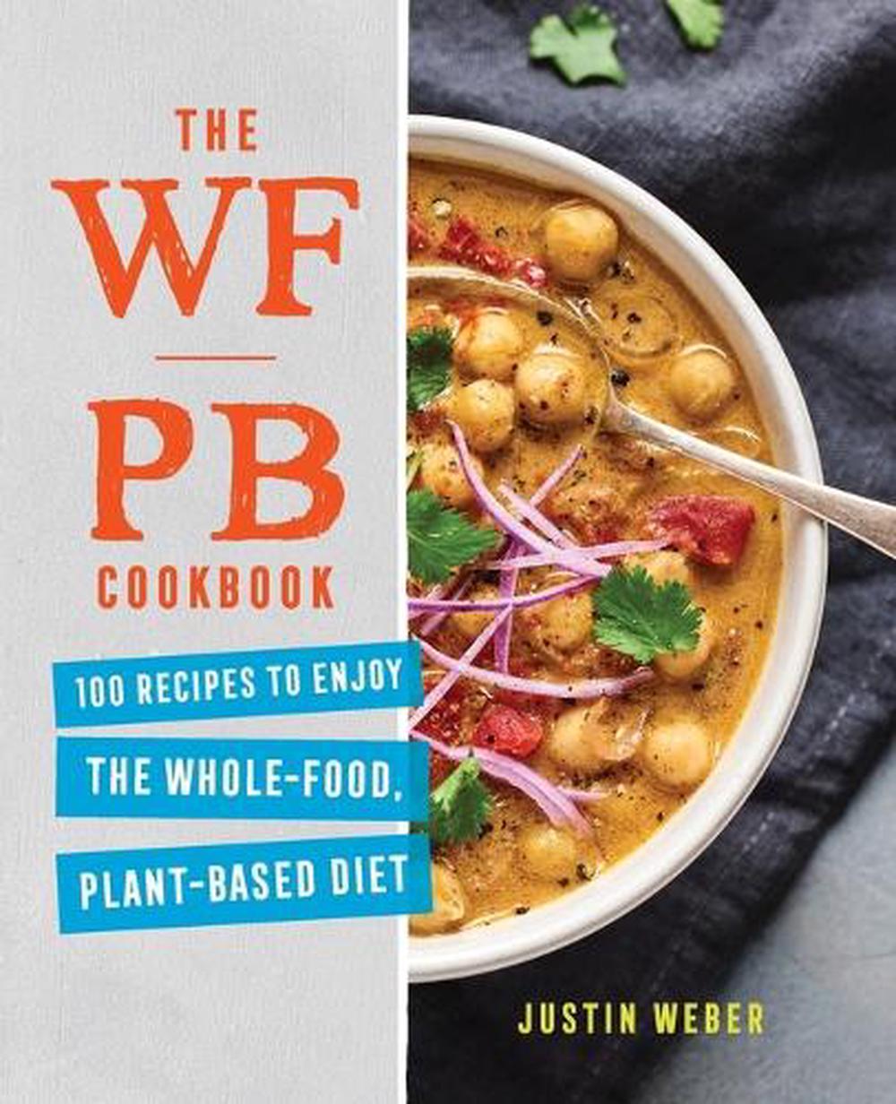The WFPB Cookbook by Justin Weber - ISBN: 9781647396183