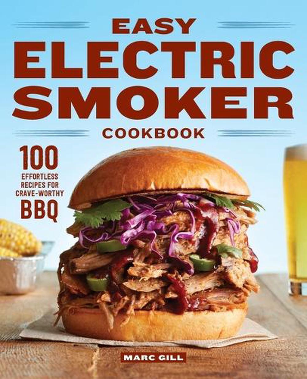 Easy Electric Smoker Cookbook by Marc Gill - ISBN: 9781647396336