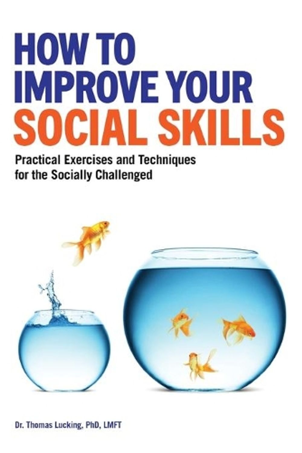 How to Improve Your Social Skills by Thomas Lucking PhD, LMFT - ISBN: 9781647396442