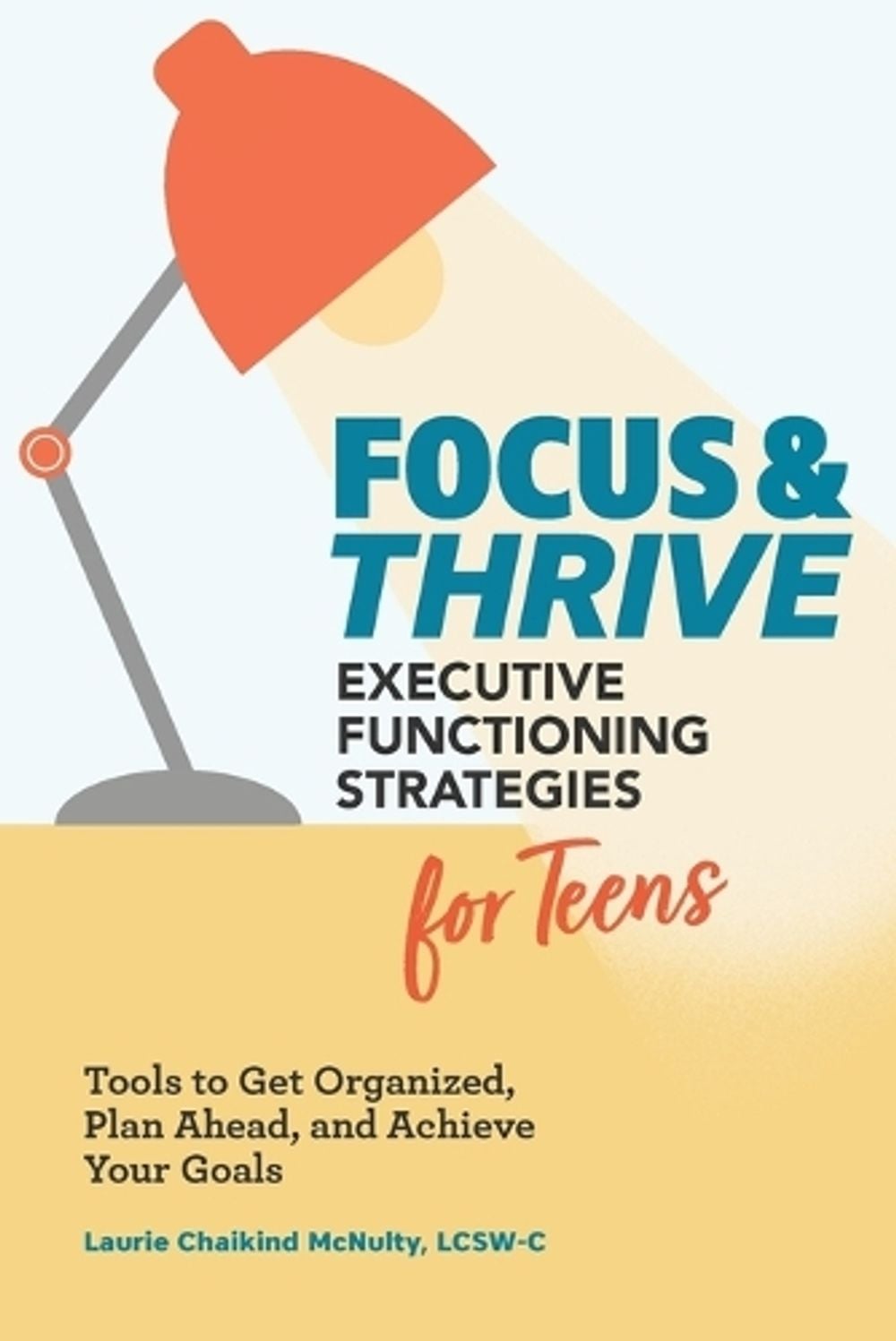 Focus and Thrive by Laurie Chaikind McNulty LCSW-C - ISBN: 9781647396510