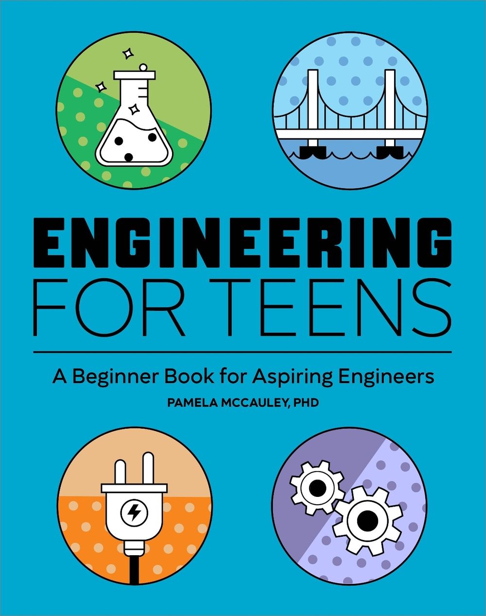 Engineering for Teens by Pamela McCauley - ISBN: 9781647396534