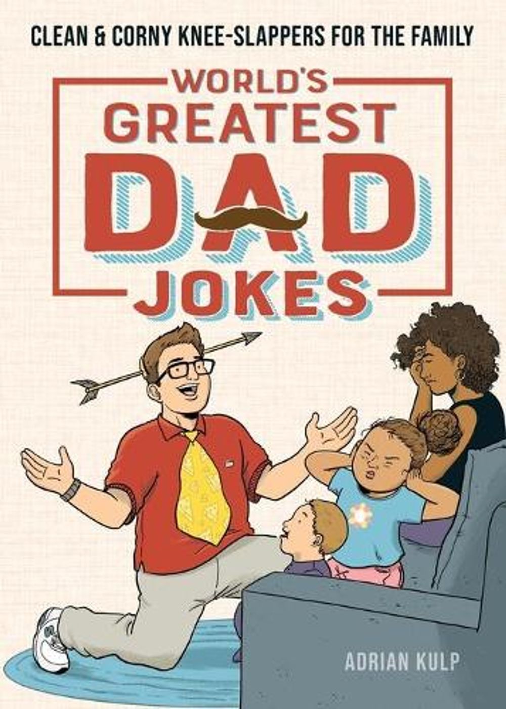 World's Greatest Dad Jokes by Adrian Kulp - ISBN: 9781647396640